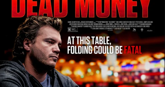 Dead Money: A New Poker Movie Worth Watching?